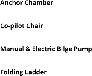 Anchor Chamber  Swivelling Pilot Chair Co-pilot Chair Navigation Lights Manual & Electric Bilge Pump Switch Panel with USB Plug Folding Ladder