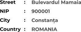 Bulevardul Mamaia 900001 Constanța ROMANIA Street        NIP             City                Country     :  :  :  :