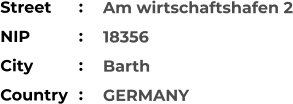 Am wirtschaftshafen 2 18356 Barth GERMANY Street        NIP             City                Country     :  :  :  :