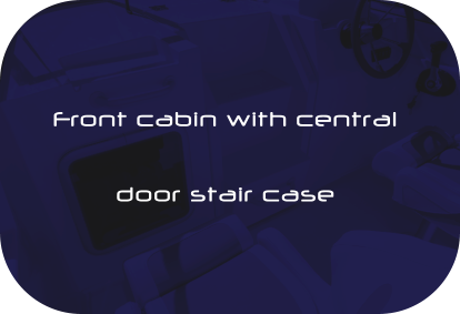 Front cabin with central  door stair case
